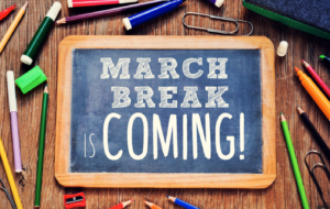 March Break – March 11th – March 15th